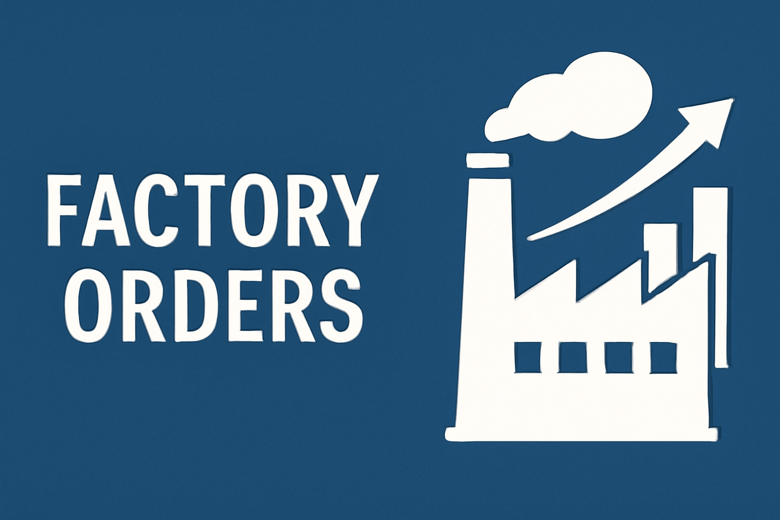 شاخص سفارشات کارخانجات (Factory Orders) چیست؟