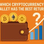 کدام کیف پول دیجیتال بهترین سود را دارد؟