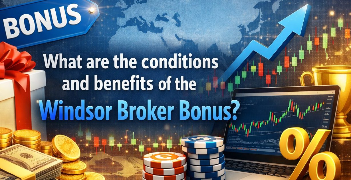 شرایط و مزایای بونوس بروکر ویندزور چیست؟