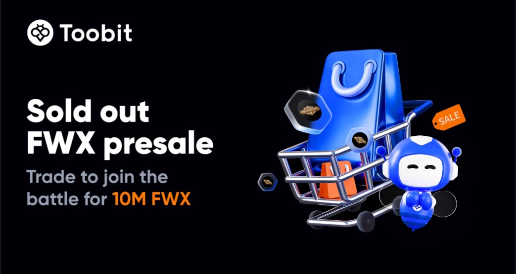 Toobit پس از تکمیل فوری ظرفیت فروش در سکوی پرتاب، نبرد معاملاتی 10 میلیون توکن FWX را آغاز می‌کند